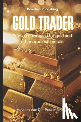 Schwartz, Alice - Gold Trader: Trading strategies for gold and other precious metals