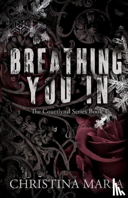 Maria - Breathing You In (The Courtlynd Series Book 1)