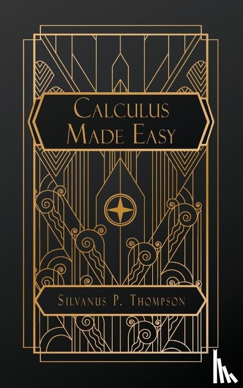 Thompson, Silvanus P - Calculus Made Easy