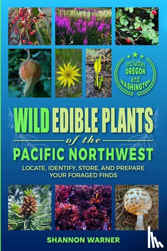 Warner, Shannon - Wild Edible Plants of the Pacific Northwest