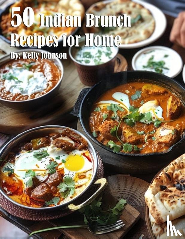 Johnson, Kelly - 50 Indian Brunch Recipes for Home