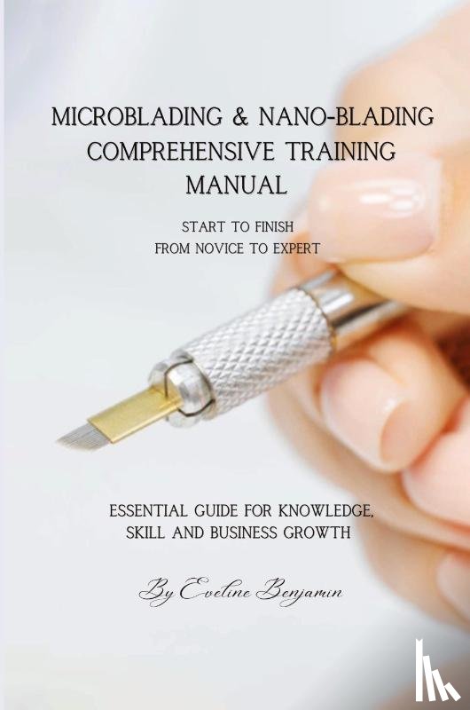 Benjamin, Eveline - Microblading & Nano-Blading Comprehensive Training Manual