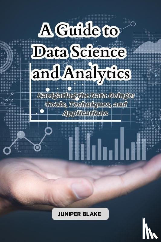 Blake, Juniper - A Guide to Data Science and Analytics