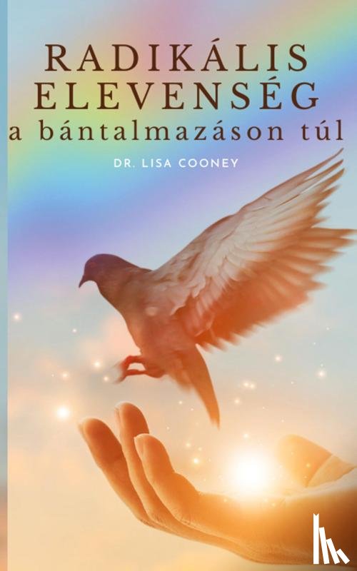 Cooney, Lisa - Radikális elevenség A BÁNTALMAZÁSON TÚL
