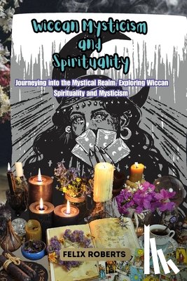Roberts, Felix - Wiccan Mysticism and Spirituality