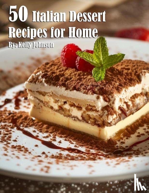 Johnson, Kelly - 50 Italian Dessert Recipes for Home