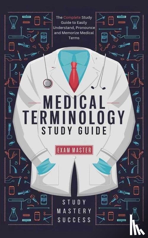 Master, Exam - Medical Terminology Study Guide