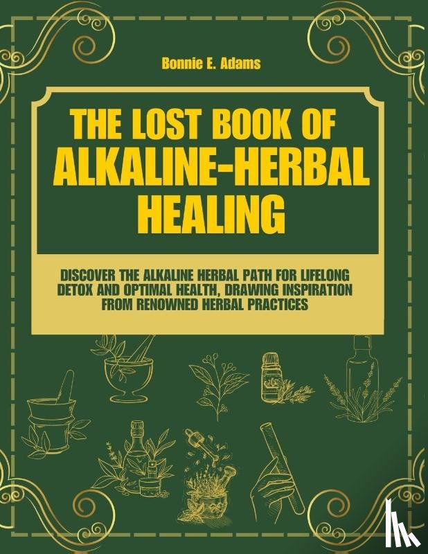 Adams, Bonnie E. - The Lost Book of Alkaline - Herbal Healing