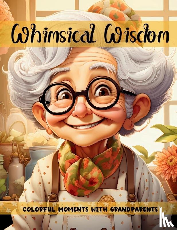 Kenefick, Kristie, Press, Enchanted Hues - Whimsical Wisdom Colorful Moments with Grandparents