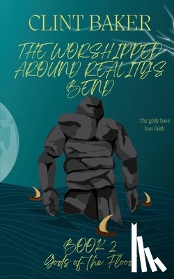 Baker, Clint - The Worshipped Around Reality's Bend Book 2