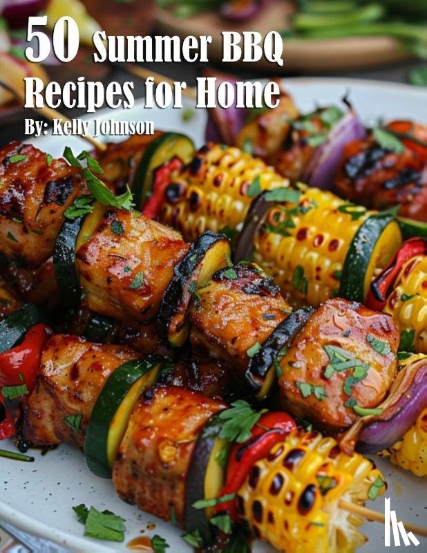 Johnson, Kelly - 50 Summer BBQ Recipes for Home