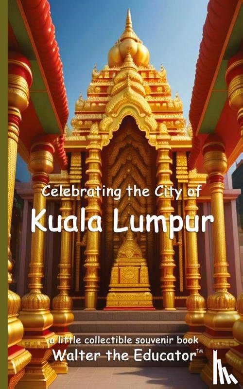 Walter the Educator - Celebrating the City of Kuala Lumpur