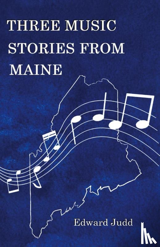 Judd, Edward - Three Music Stories from Maine