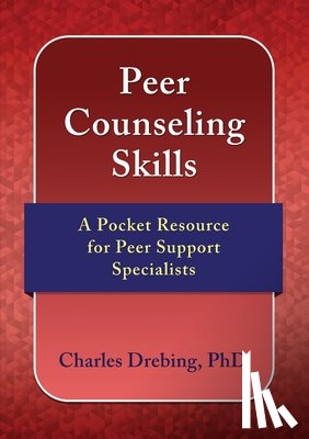 Drebing, Charles E. - Peer Counseling Skills: A Pocket Resource for Peer Support Specialists