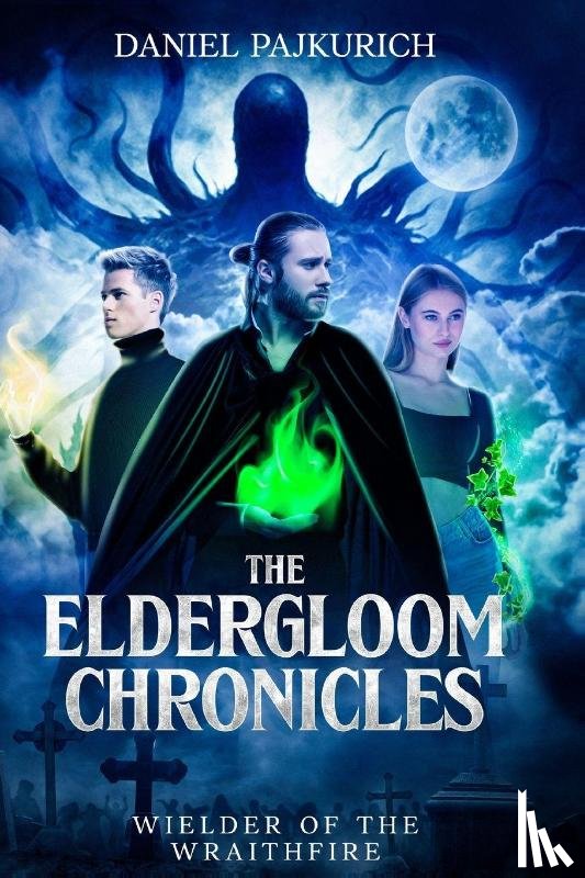 Pajkurich, Daniel - The Eldergloom Chronicles- Wielder of the Wraithfire