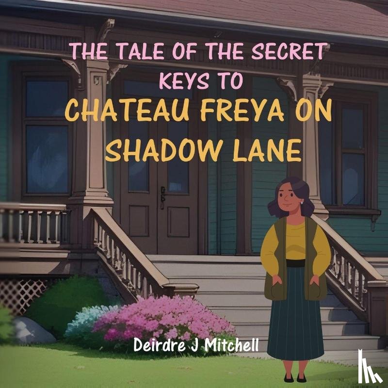 Mitchell, Deirdre J - The Tale of the Secret Keys to Chateau Freya on Shadow Lane
