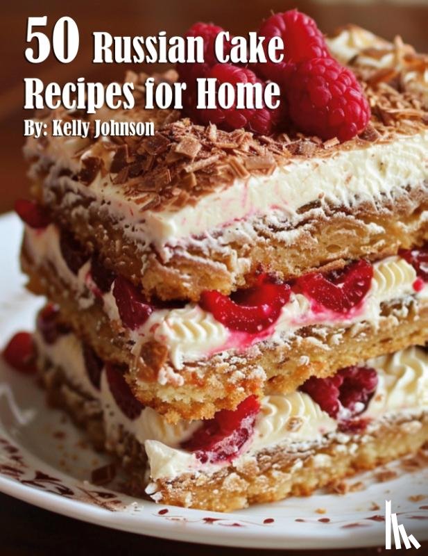 Johnson, Kelly - 50 Russian Cake Recipes for Home