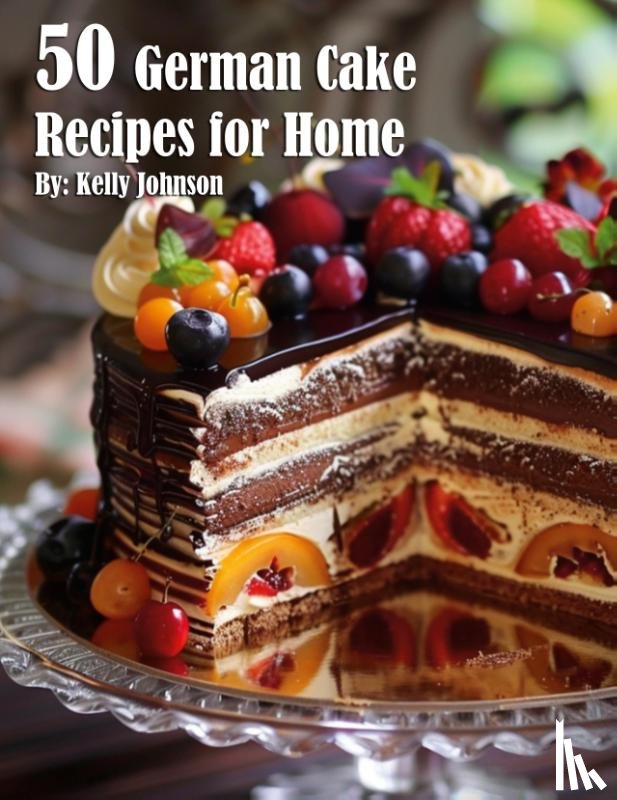 Johnson, Kelly - 50 German Cake Recipes for Home