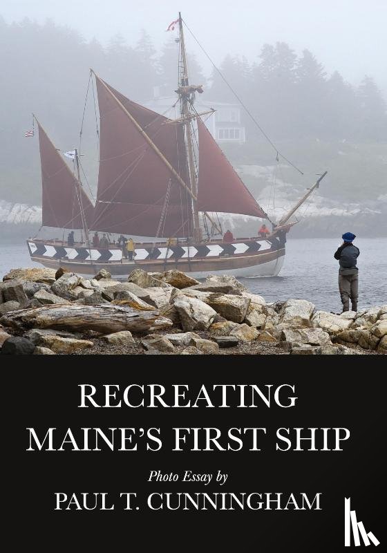 Cunningham, Paul T - Recreating Maine's First Ship
