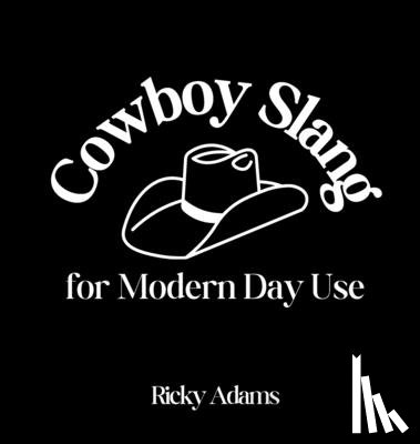 Adams, Ricky - Cowboy Slang for Modern Day Use