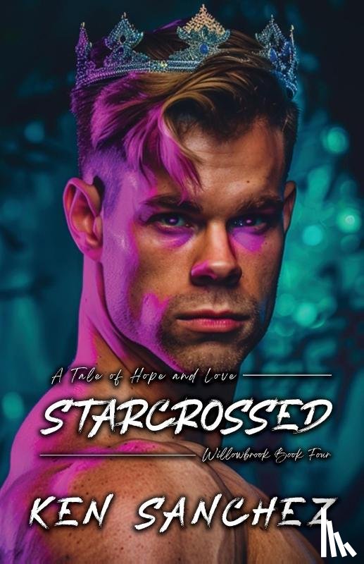 Sanchez, Ken - Starcrossed (Willowbrook Book Four)