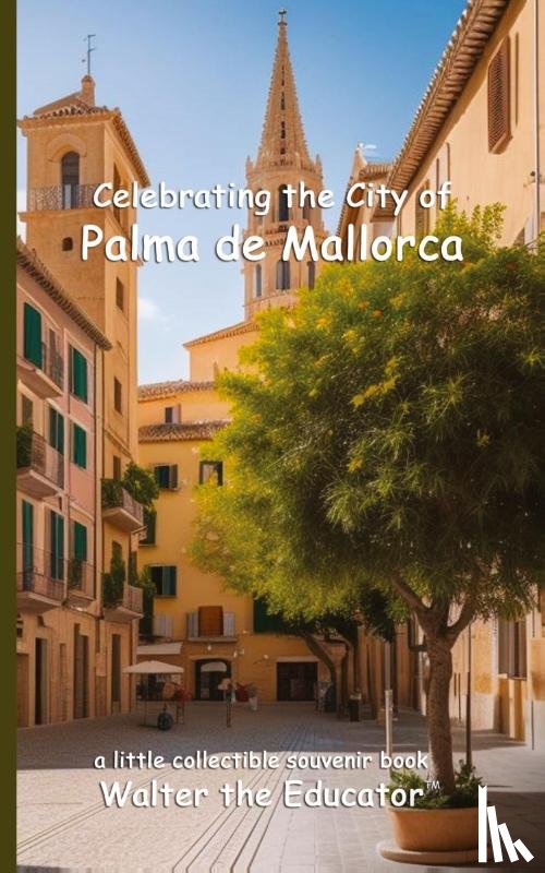 Walter the Educator - Celebrating the City of Palma de Mallorca