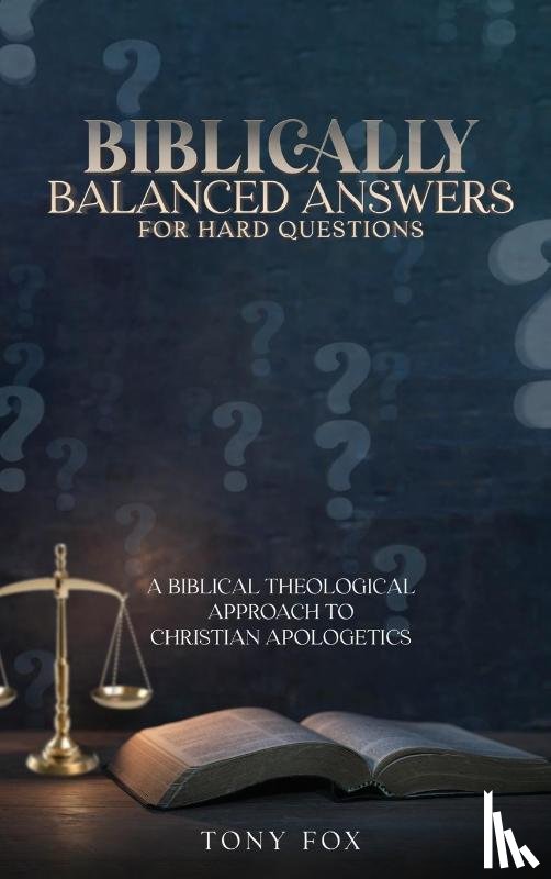 Fox, Tony - Biblically Balanced Answers For Hard Questions