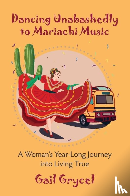 Grycel, Gail - Dancing Unabashedly to Mariachi Music