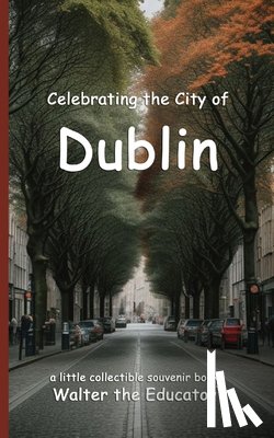 Walter the Educator - Celebrating the City of Dublin