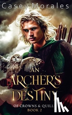 Morales, Casey - An Archer's Destiny