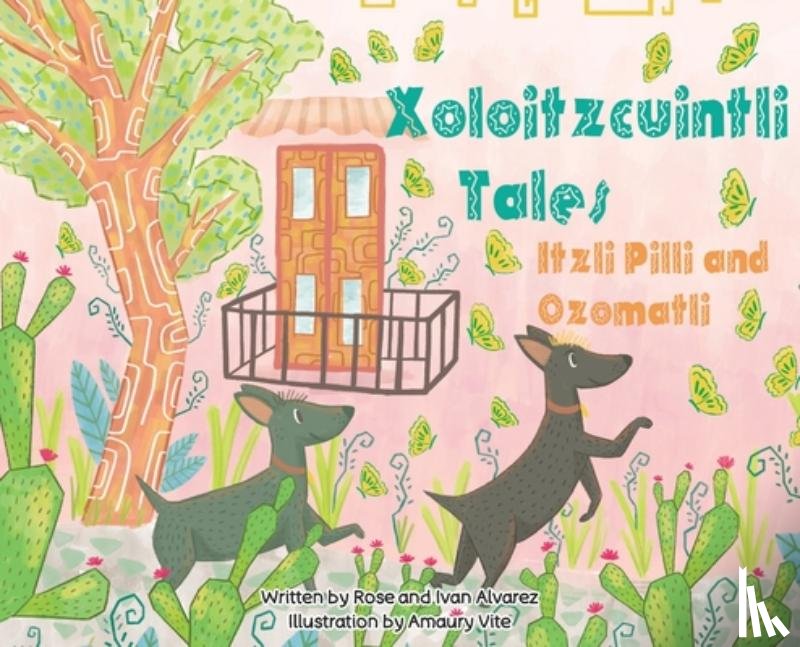 Alvarez, Rose - Xoloitzcuintli Tales Itzli Pilli and Ozomatli