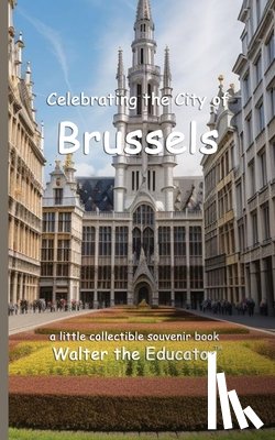 Walter the Educator - Celebrating the City of Brussels