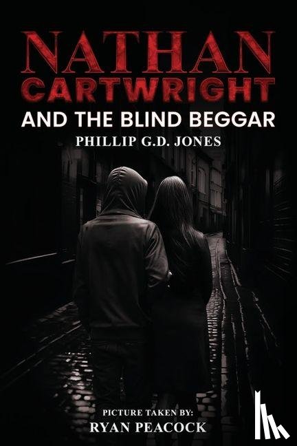 G. D. Jones, Phillip - Nathan Cartwright and The Blind Beggar