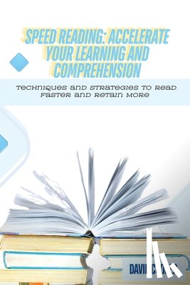 Cooper, David - Speed Reading: Techniques and Strategies to Read Faster and Retain More