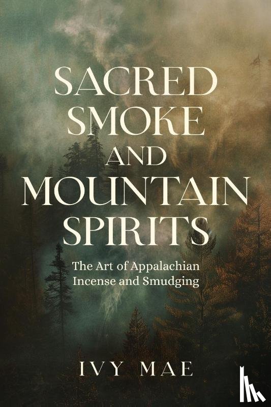 Mae, Ivy - Sacred Smoke and Mountain Spirits