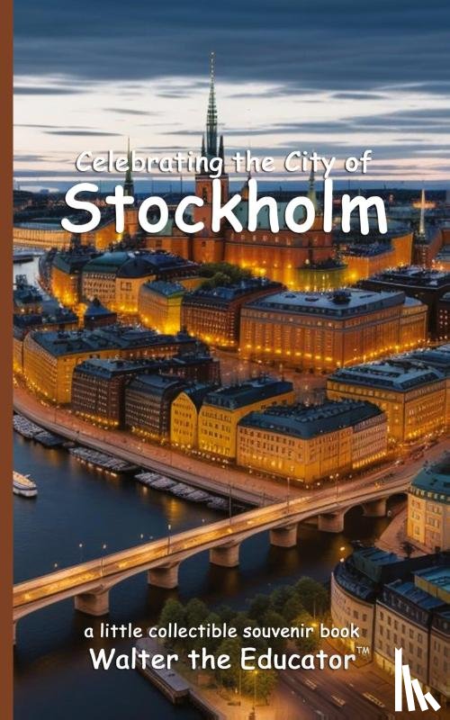 Walter the Educator - Celebrating the City of Stockholm