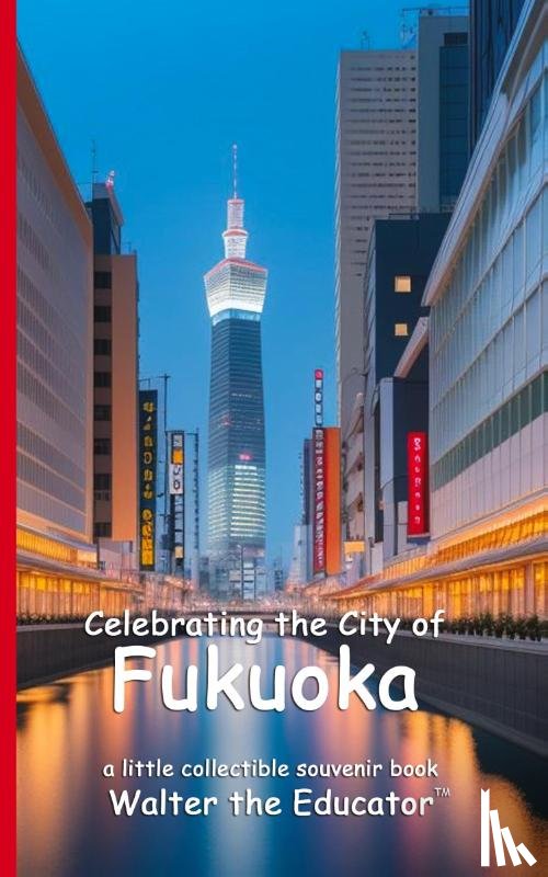 Walter the Educator - Celebrating the City of Fukuoka