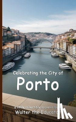 Walter the Educator - Celebrating the City of Porto