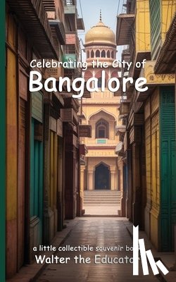 Walter the Educator - Celebrating the City of Bangalore