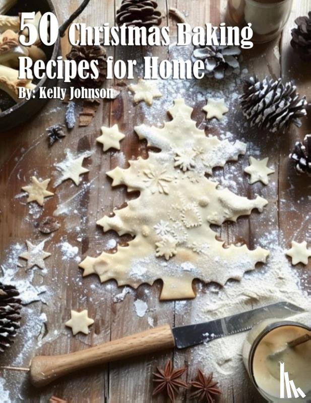 Johnson, Kelly - 50 Christmas Baking Recipes for Home