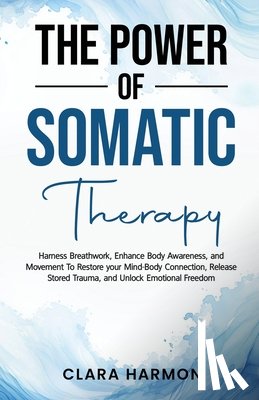 Harmon, Clara - The Power of Somatic Therapy