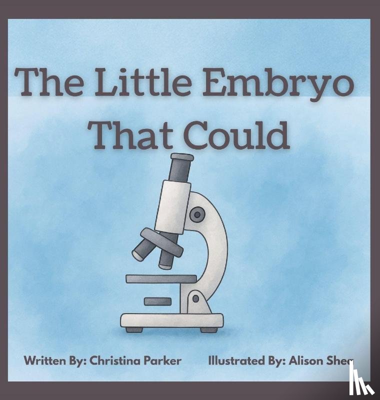 Parker, Christina - The Little Embryo That Could