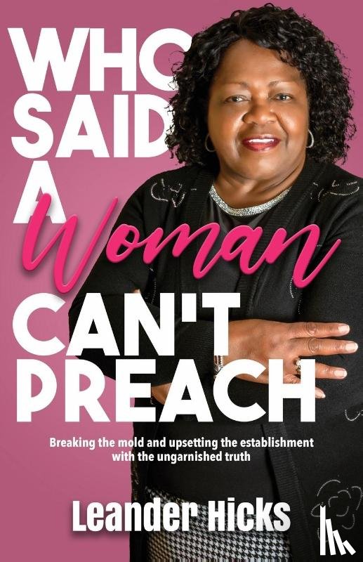 Hicks, Leander - Who Said A Woman Can't Preach?