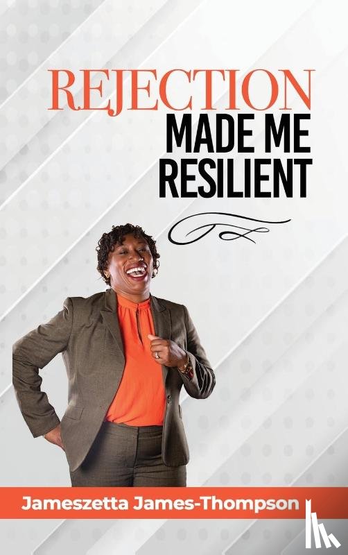 James-Thompson, Jameszetta - Rejection Made Me Resilient!