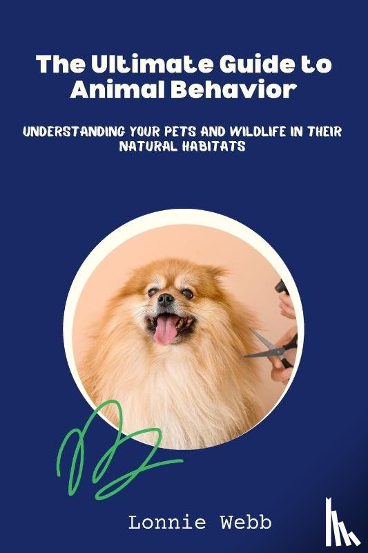 Webb, Lonnie - The Ultimate Guide to Animal Behavior