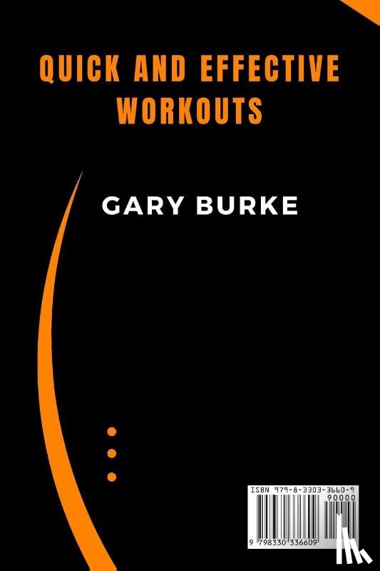 Burke, Gary - Quick and Effective Workouts