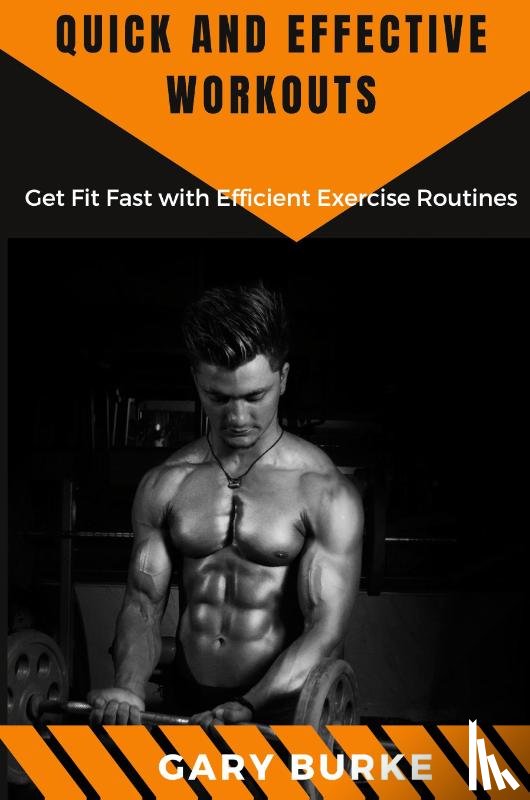 Burke, Gary - Quick and Effective Workouts