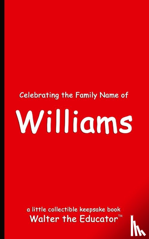 Walter the Educator - Celebrating the Family Name of Williams