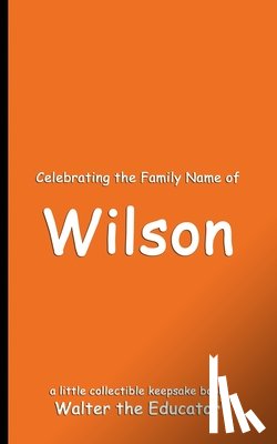 Walter the Educator - Celebrating the Family Name of Wilson