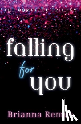 Remus, Brianna - Falling for You Trilogy Omnibus